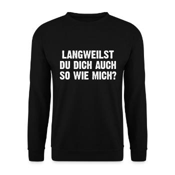 Langweilst Du Dich Auch So Wie Mich? - Unisex Pullover - Schwarz - Vorne - Alina (178cm) & Michal (187cm)