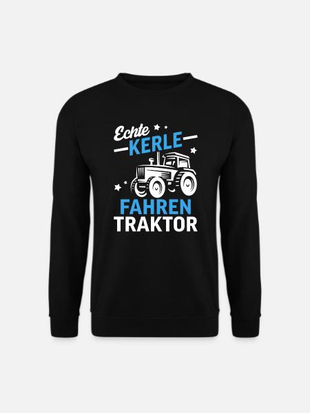 Echte Kerle fahren Traktor - Unisex Pullover - Schwarz
