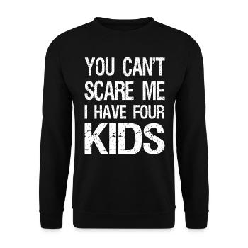 You Can't Scare Me I Have Four Kids II - Unisex Pullover - Schwarz - Vorne - Alina (178cm) & Michal (187cm)