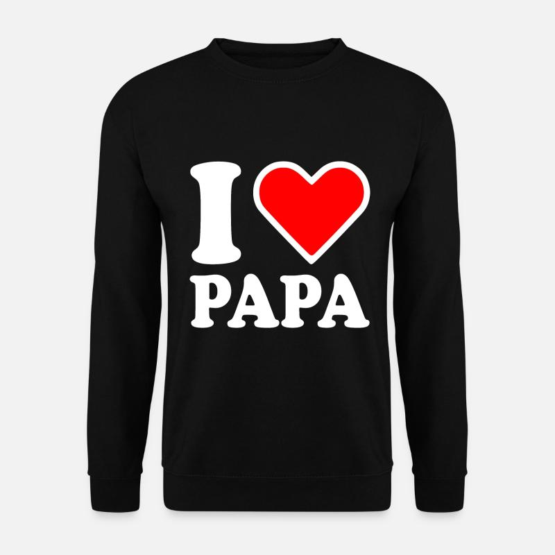 I love papa - Unisex Pullover - Schwarz