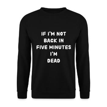 If i'm not back in five minutes just wait longer! - Unisex Pullover - Schwarz - Vorne - Alina (178cm) & Michal (187cm)