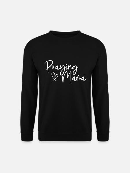 Praying Mama - Unisex Sweatshirt - black