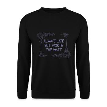 Always late, but worth waiting - Unisex Sweatshirt - black - Front - Alina (178cm) & Michal (187cm)