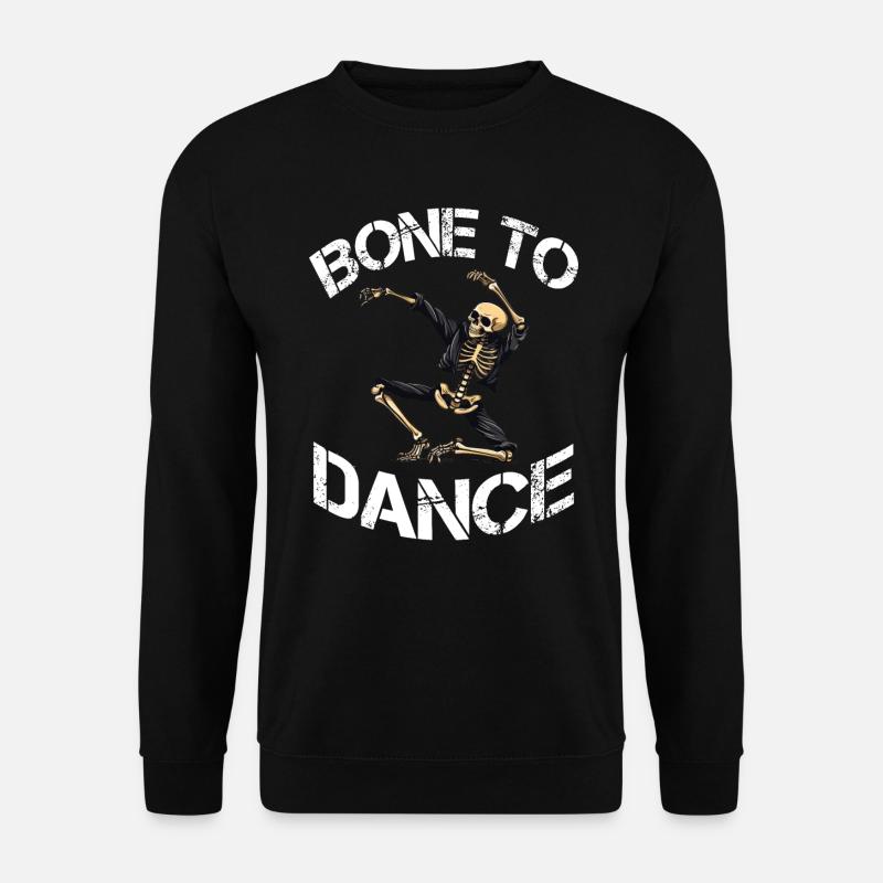 Bone To Dance Skeleton Dicton - Sweat-shirt Unisexe - noir