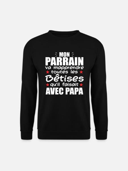 Mon Parrain Va Mapprendre Les Bêtises De Papa - Sweat-shirt Unisexe - noir