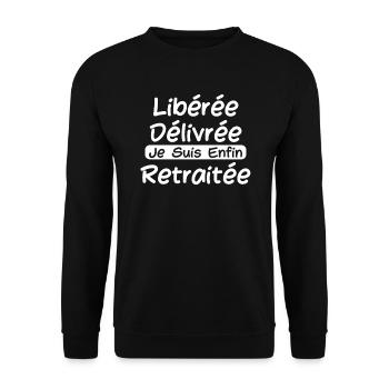 Libérée Délivrée Je Suis Enfin Retraitée - Sweat-shirt Unisexe - noir - Devant - Alina (178cm) & Michal (187cm)