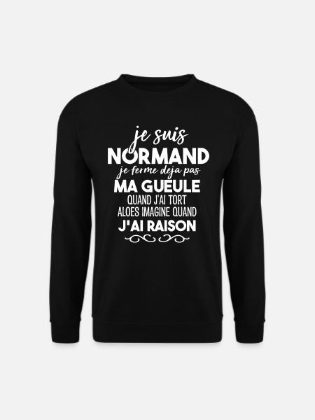 Je Suis Normand Je Ferme Déjà Pas Ma Gueule Humour - Sweat-shirt Unisexe - noir