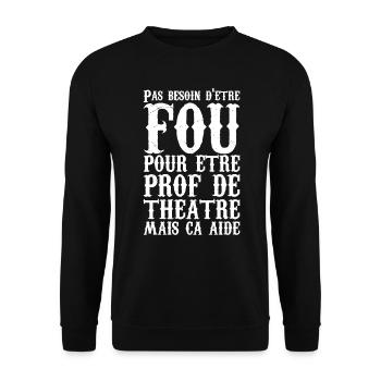 Humour Prof de Théâtre Fou - Sweat-shirt Unisexe - noir - Devant - Alina (178cm) & Michal (187cm)