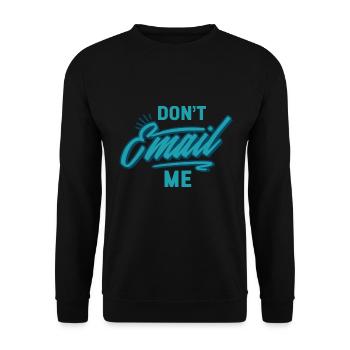 Don't Email Me - Humor in the Office - Unisex Sweatshirt - black - Front - Alina (178cm) & Michal (187cm)