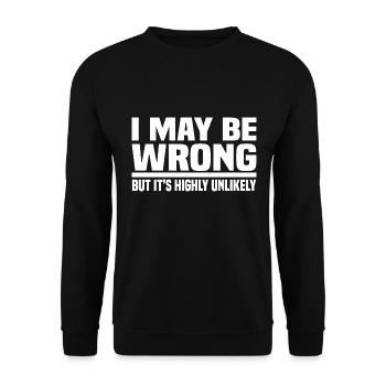 I May Be Wrong But It's Highly Unlikely - Unisex Pullover - Schwarz - Vorne - Alina (178cm) & Michal (187cm)