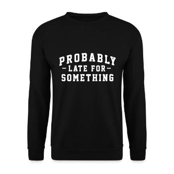 Probably Late for Something - Unisex Sweatshirt - black - Front - Alina (178cm) & Michal (187cm)