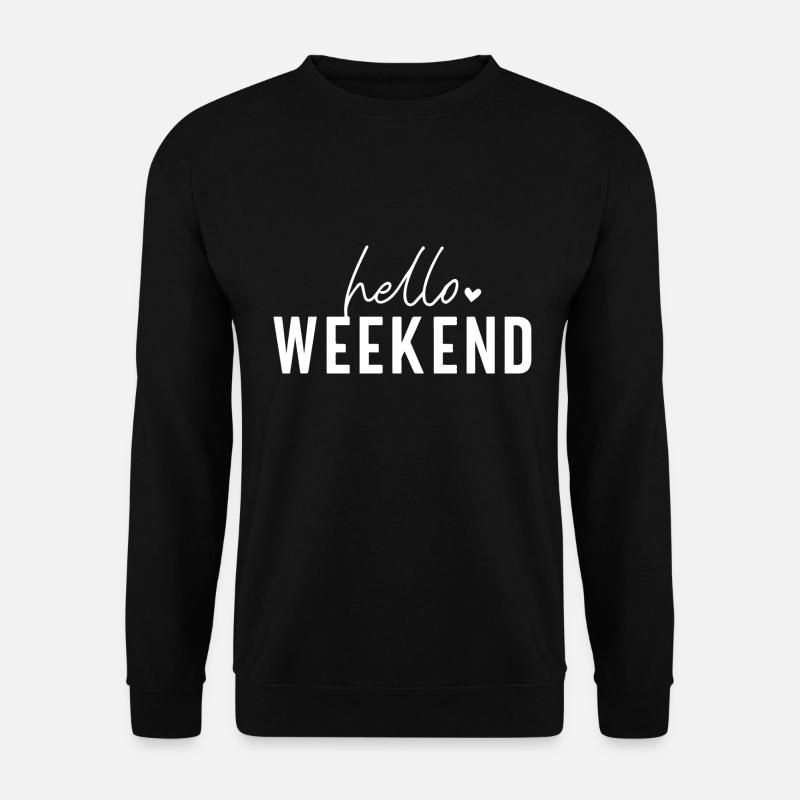 Hello Weekend - Unisex Sweatshirt - black