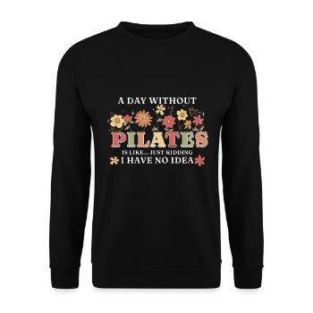 A Day Without Pilates Floral Motif Humor - Unisex Sweatshirt - black - Front - Alina (178cm) & Michal (187cm)
