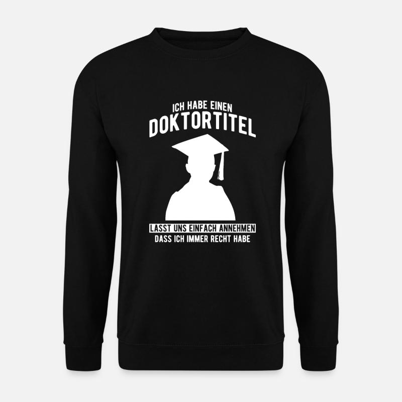 Ich habe einen Doktortitel - Unisex Pullover - Schwarz