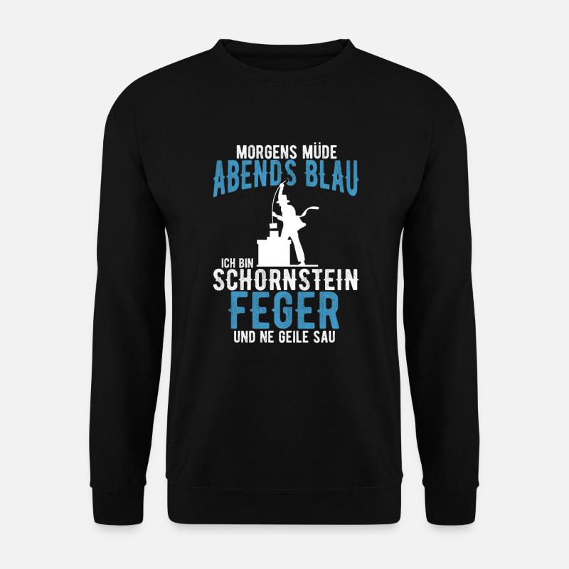 Schornsteinfeger Morgens Müde Abends Blau Kamin - Unisex Pullover - Schwarz