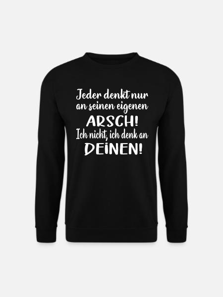 Jeder denkt an seinen eigenen Arsch - Unisex Pullover - Schwarz