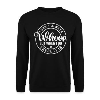 I Don't Always Whoop But When I Do Funny - Unisex Sweatshirt - black - Front - Alina (178cm) & Michal (187cm)