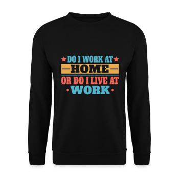 Arbeite Ich Zu Hause Oder Lebe Ich Bei Der Arbeit - Unisex Pullover - Schwarz - Vorne - Alina (178cm) & Michal (187cm)