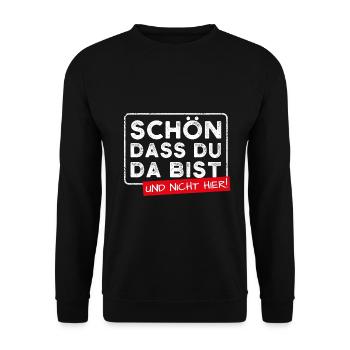 Schön Dass Du Da Bist Und Nicht Hier - Unisex Pullover - Schwarz - Vorne - Alina (178cm) & Michal (187cm)