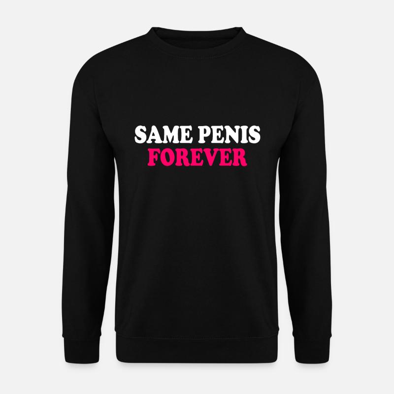 Same penis forever - Unisex Sweatshirt - black