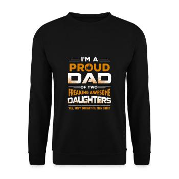 Ich bin stolzer Vater von zwei verdammt tollen Töchtern - Unisex Pullover - Schwarz - Vorne - Alina (178cm) & Michal (187cm)