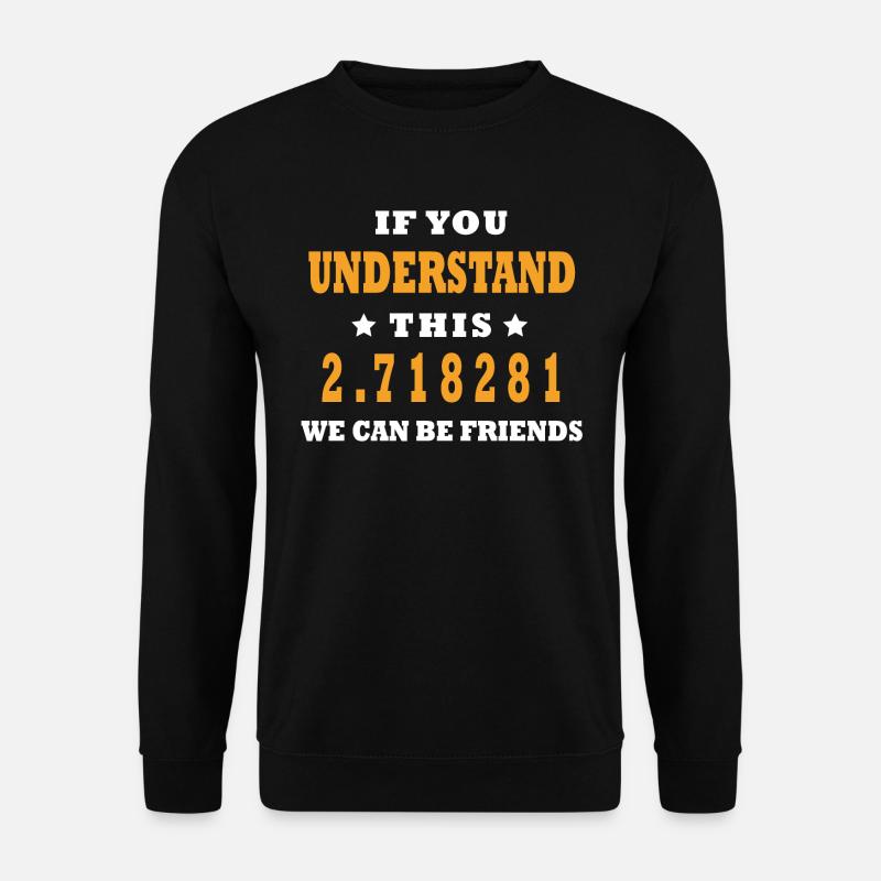 Mathématicien Euler's Number Math Teacher Funny - Sweat-shirt Unisexe - noir