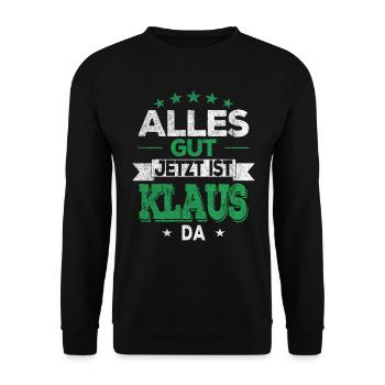 Alles Gut Jetzt ist Klaus da Name Vorname Klaus - Unisex Pullover - Schwarz - Vorne - Alina (178cm) & Michal (187cm)