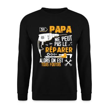 Si PAPA Ne Peut Pas Le Réparer On Est Tous Foutus - Sweat-shirt Unisexe - noir - Devant - Alina (178cm) & Michal (187cm)