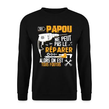 Si Papou Ne Peut Pas Le Réparer Alors Tous Foutus - Sweat-shirt Unisexe - noir - Devant - Alina (178cm) & Michal (187cm)