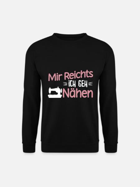Mir reichts ich geh Nähen - Unisex Pullover - Schwarz