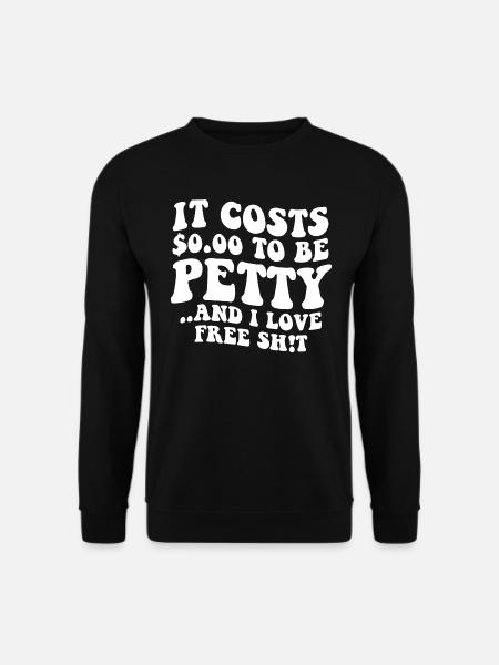 Es kostet nichts, kleinlich zu sein - Unisex Pullover - Schwarz