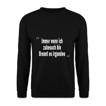 Immer wenn ich zu besuch bin Brennt es Irgendwo - Unisex Pullover - Schwarz - Vorne - Alina (178cm) & Michal (187cm)