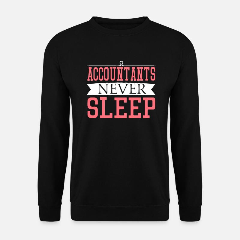 Le comptable ne dors jamais T-shirt Le comptable drôle - Sweat-shirt Unisexe - noir
