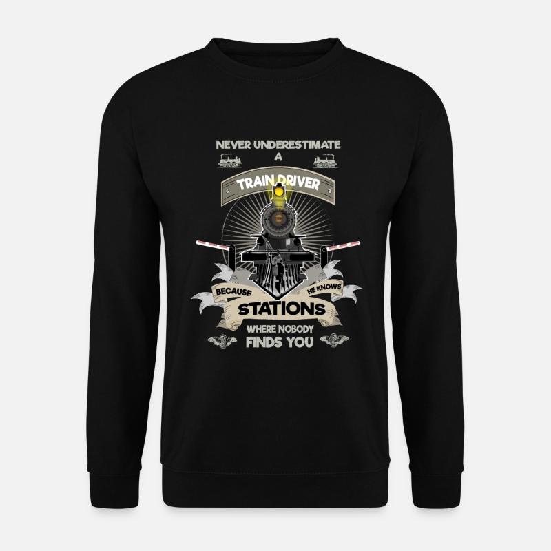Never underestimate a train driver - Unisex Sweatshirt - black
