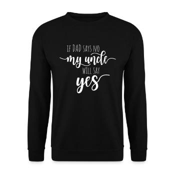 If Dad Says No My Oncle Will Say Yes oncle - Sweat-shirt Unisexe - noir - Devant - Alina (178cm) & Michal (187cm)
