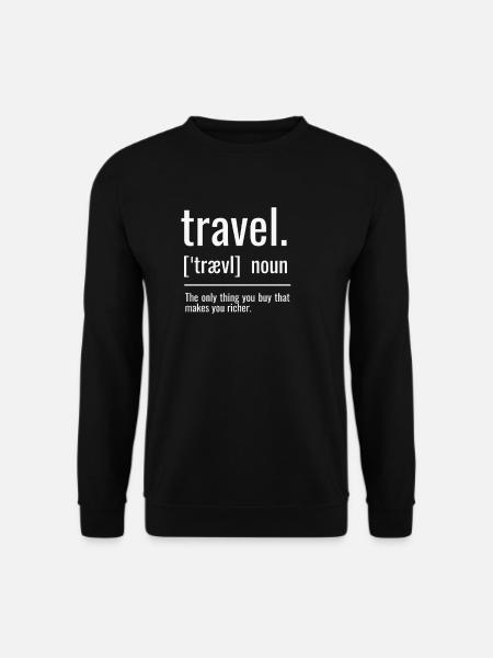 Travel is the only thing - Unisex Sweatshirt - black