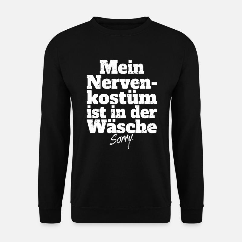 Mein Nervenkostüm In Der Wäsche Schwache Nerven - Unisex Pullover - Schwarz