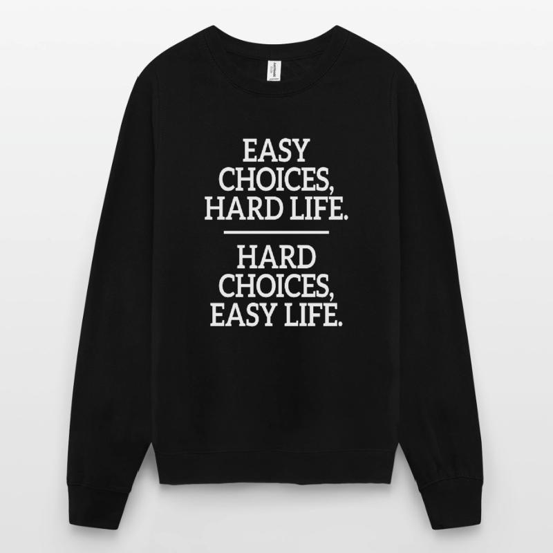Choix faciles Vie difficile Choix difficiles Vie facile Sweat-shirt Unisexe