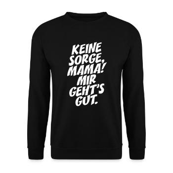Keine Sorge Mama Mir Gehts Gut Festival Party Mum - Unisex Pullover - Schwarz - Vorne - Alina (178cm) & Michal (187cm)