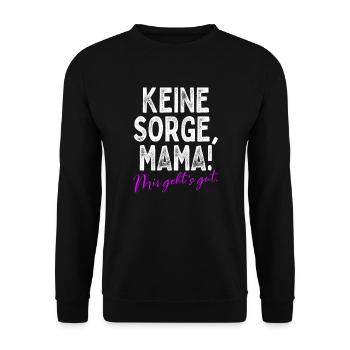 Keine Sorge Mama Mir Gehts Gut Festival Party Mum - Unisex Pullover - Schwarz - Vorne - Alina (178cm) & Michal (187cm)