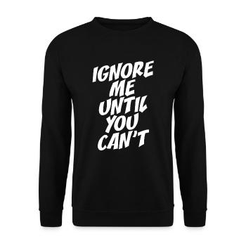 Ignorez-moi jusqu’à ce que vous ne puissiez plus vous entraîner à la course à pied - Sweat-shirt Unisexe - noir - Devant - Alina (178cm) & Michal (187cm)