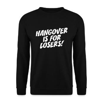 Hangover Is For Losers Kater Ist Für Verlierer Alk - Unisex Sweatshirt - black - Front - Alina (178cm) & Michal (187cm)
