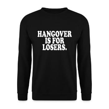Hangover Is For Losers Kater Ist Für Verlierer Alk - Unisex Sweatshirt - black - Front - Alina (178cm) & Michal (187cm)