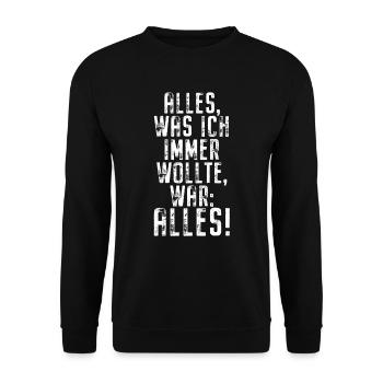 Alles Was Ich Immer Wollte War Alles! Ironie Alles - Unisex Pullover - Schwarz - Vorne - Alina (178cm) & Michal (187cm)
