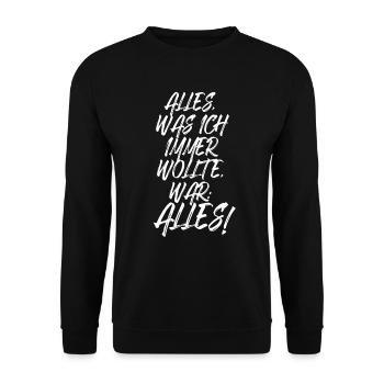 Alles Was Ich Immer Wollte War Alles! Ironie Alles - Unisex Pullover - Schwarz - Vorne - Alina (178cm) & Michal (187cm)
