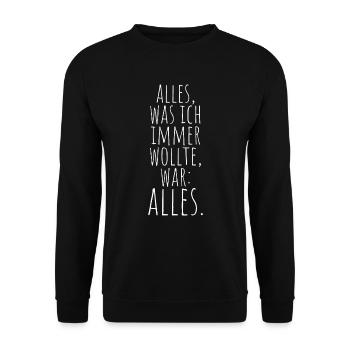Alles Was Ich Immer Wollte War Alles! Ironie Alles - Unisex Pullover - Schwarz - Vorne - Alina (178cm) & Michal (187cm)