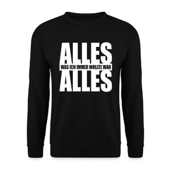 Alles Was Ich Immer Wollte War Alles! Ironie Alles - Unisex Pullover - Schwarz - Vorne - Alina (178cm) & Michal (187cm)