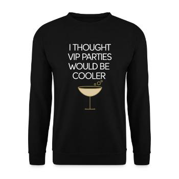 I Thought VIP Parties Would Be Cooler Ironie VIP - Unisex Pullover - Schwarz - Vorne - Alina (178cm) & Michal (187cm)