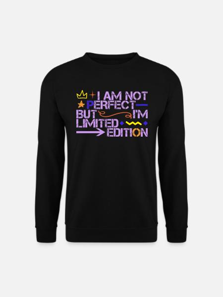 Im am not perfect but i´m limited edition - Unisex Pullover - Schwarz
