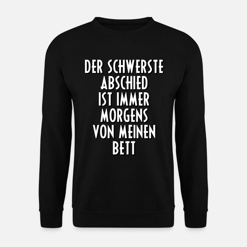 Bett Schlafen Morgen Geschenk Sprüche Spruch Früh - Unisex Pullover - Schwarz